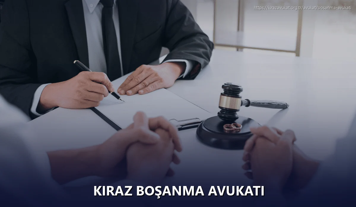 Kiraz Boşanma Avukatı